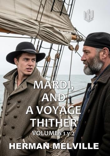 Mardi, and a voyage thither, (Annotated): Vol. 1 and 2