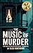 The Music of Murder: A True...