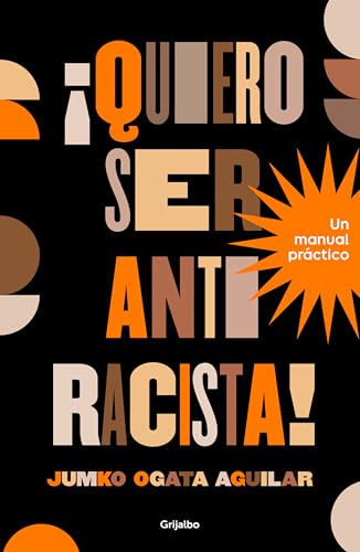 ¡Quiero ser antiracista! Un manual práctico (Paperback)