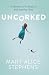 Uncorked: A Memoir of Letting Go and Starting Over