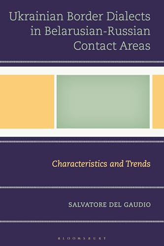 Ukrainian Border Dialects in Belarusian-Russian Contact Areas: Characteristics and Trends (Studies in Slavic, Baltic, and Eastern European Languages and Cultures)