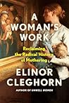 A Woman's Work by Elinor Cleghorn A Woman's Work by Elinor Cleghorn