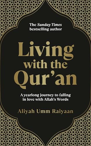 Living with the Qur’an: A yearlong journey to falling in love with Allah’s Words (Kindle Edition)