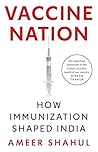 Vaccine Nation: How Immunization Shaped India