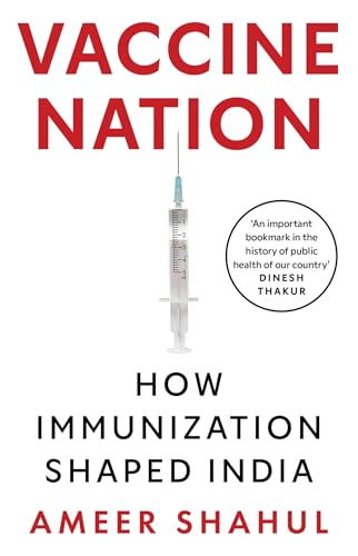 Vaccine Nation: How Immunization Shaped India (Kindle Edition)