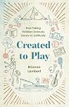 Created to Play: ...