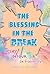 The Blessing in the Break: ...