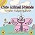 Cute Animal Friends: Toddle...
