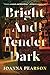 Bright and Tender Dark by Joanna Pearson Bright and Tender Dark by Joanna Pearson