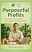 Purposeful Profits: Unlocki...