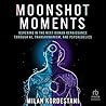 Moonshot Moments: Ushering in the Next Human Renaissance Through AI, Transhumanism, and Psychedelics