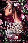 Forged by Malice ...