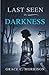LAST SEEN IN DARKNESS by Grace C. Morrison