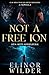 Not A Free Ion by Elinor Wilder Not A Free Ion by Elinor Wilder