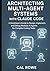 Architecting Multi-Agent Systems with Claude Code: A Developer’s Guide to Design, Implement, and Debug Modular AI Agents for Complex Coding Tasks