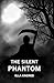The Silent Phantom by Ella Kindred