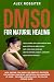 DMSO For Natural Healing: H...