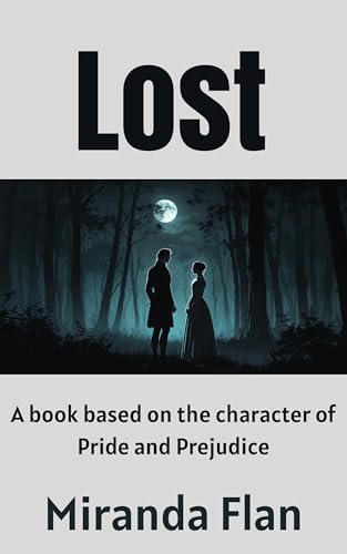 Lost: A book based on the characters of Pride and Prejudice (Kindle Edition)