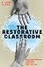 The Restorative Classroom by P. Jane Clark