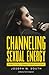 Channeling Sexual Energy: P...
