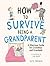 How to Survive Being a Gran...