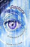 iRapture: a collection of short fiction by Jason Sullivan