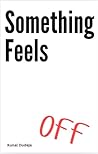 Something Feels Off (Kunal Dudeja Books Book 4)