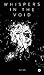 Whispers in the Void