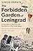 The Forbidden Garden of Leningrad: A True Story of Science and Sacrifice in a City under Siege