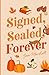 Signed, Sealed, Forever