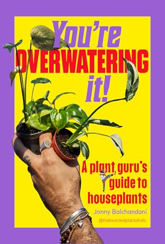 You're Overwatering It!: A Plant Guru’s Guide to Houseplants (Hardcover)