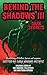 Behind the Shadows III: Dar...