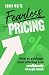 Fearless Pricing: How to pa...