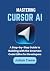 Mastering Cursor AI: A Step...