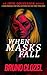 When Masks Fall: A Dark Romance Novel of Secrets (Into Obsession Series)
