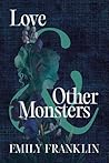 Love & Other Monsters by Emily Franklin