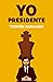 Yo, presidente