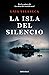 La isla del silencio / Isle of Silence (Spanish Edition)