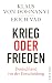 Krieg oder Frieden - Deutschland vor der Entscheidung (German Edition)