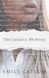The Secret We Keep The Secret We Keep