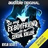So My Ex-Boyfriend Is a Serial Killer