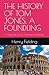THE HISTORY OF TOM JONES, A FOUNDLING: A Comic Tale of Love, Adventure, and Identity