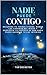 Nadie Puede Contigo: Recupera tu fuerza eterna, rompe las cadenas del miedo y despierta la certeza de que nada puede quebrar tu luz interior (Spanish Edition)
