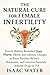 The Natural Cure for Female Infertility: Proven Holistic Remedies, Diet Plans, Herbs, and Lifestyles Changes to Boost Fertility, Balance Hormones, and ... or IVF (The Natural Cure Series Book 3)