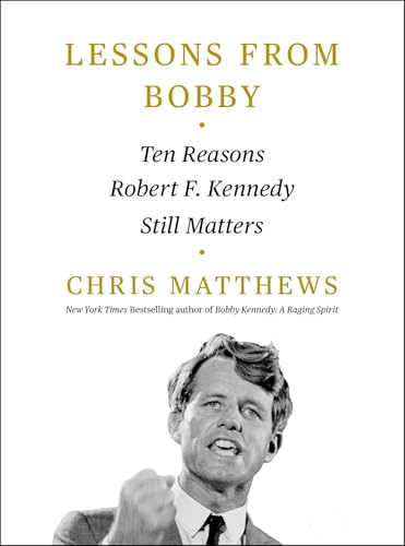 Lessons from Bobby: Ten Reasons Robert F. Kennedy Still Matters (Hardcover)