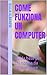 Come funziona un computer: ...