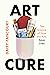 Art Cure: The Science of How the Arts Save Lives