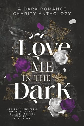 Love Me in the Dark: A Dark Romance Charity Anthology (Paperback)