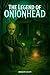 THE LEGEND OF ONIONHEAD