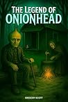 THE LEGEND OF ONIONHEAD